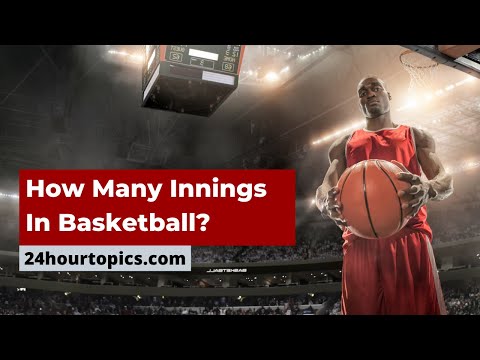 How Many Innings In Basketball? You Should Know!