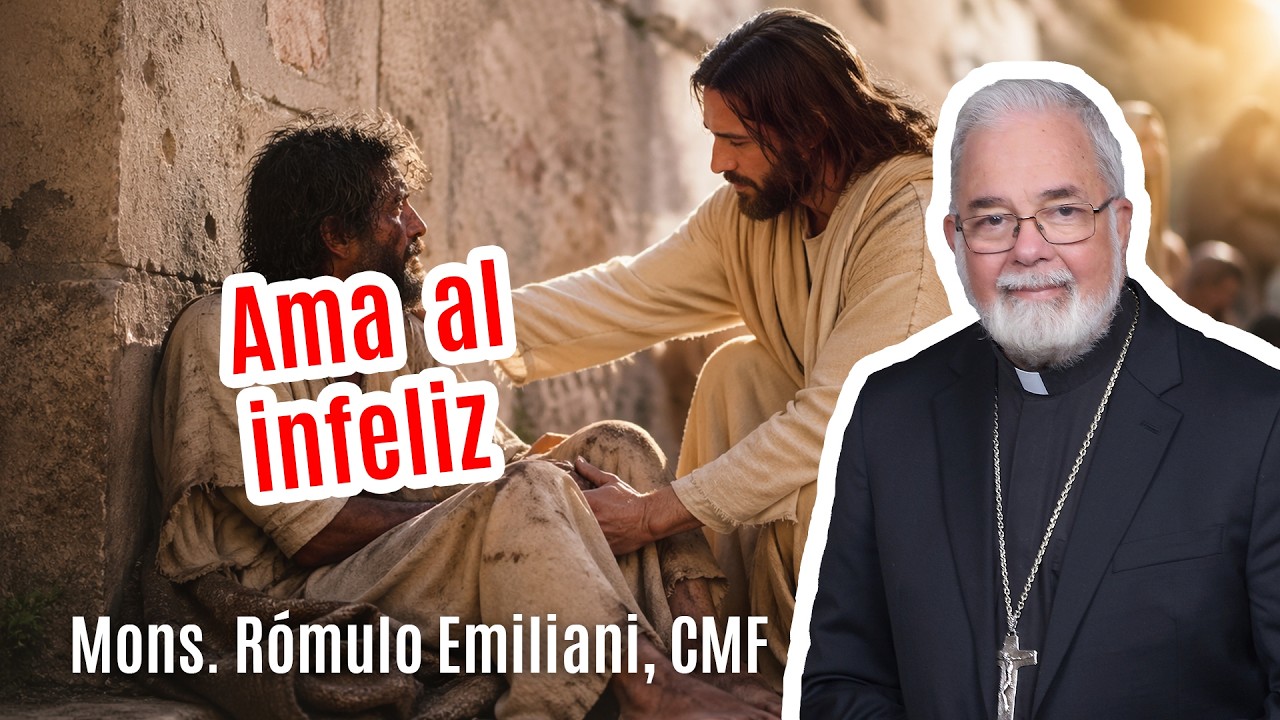 Ama al infeliz.