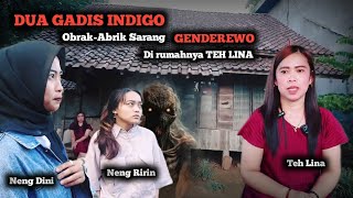 Dua Gadis Indigo Neng Dini dan Neng Rini datangi Rumah Teh lina yang sering digangu GENDEREWO