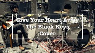 Give Your Heart Away (The Black Keys Cover)