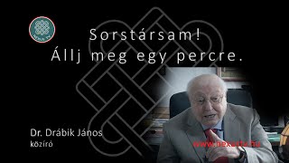 Sorstársam! Állj meg egy percre!  Dr. Drábik János felhívása.