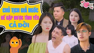 CHỦ TỊCH GIẢ NGỐC ĐỂ GẶP ĐƯỢC TÌNH YÊU CẢ ĐỜI | ACHI MEDIA - TẬP 10