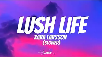 Zara Larsson - Lush life (slowed) lyrics Zara Larsson - Lush life (slowed) lyrics
