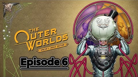The Outer Worlds •EPISODE 6• DATE NIGHT