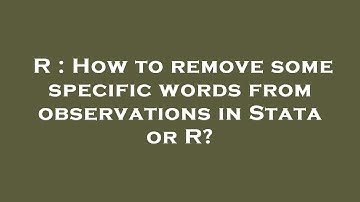 R : How to remove some specific words from observations in Stata or R?