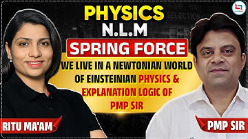 Spring Force | NLM Special | Newtonian World vs Einsteinian Physics | Ritu Ma’am & PMP Sir