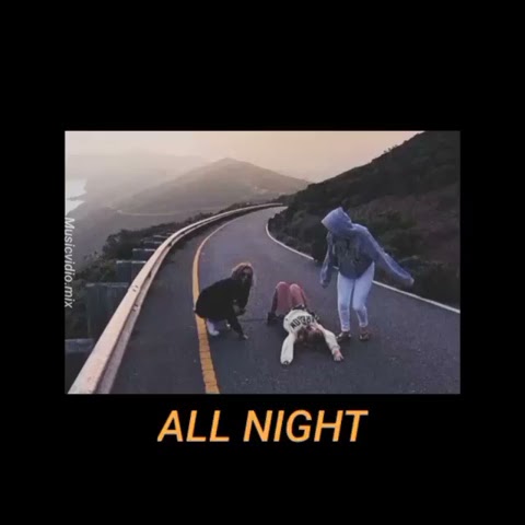 ALL NIGHT - STORY WA NEW ( KEREN TERBARU 2020 )