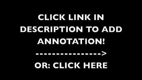 ADD YOUR OWN ANNOTATION TO THIS VIDEO! (OPEN)