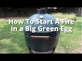 How to Build a Fire in the Big Green Egg | How to Light the Big Green Egg How to Build a Fire in the Big Green Egg | How to Light the Big Green Egg