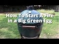 How to Build a Fire in the Big Green Egg | How to Light the Big Green Egg