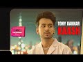 Kaash - Tony kakkar | Official Music Video