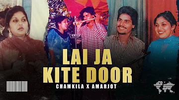 Lai Ja Kite Door  (Remix) Amar Singh Chamkila x Amarjot x EZ I  RB Effects Films