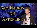 Sam Harris on Afterlife