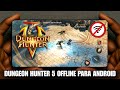INCRVEL DUNGEON HUNTER 5 VERSO OFFLINE PARA ANDROID INCRVEL DUNGEON HUNTER 5 VERSO OFFLINE PARA ANDROID