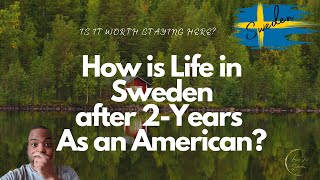 How is Life in Sweden after 2Years As an American?