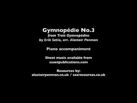 Gymnopédie No. 3 from Trois Gymnopédies by Erik Satie, arr. Alastair Penman. Piano accompaniment.