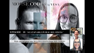 MORSE CODES by VESA EPISODE 18 " SUSTAINABLE PUBLIC RELATIONS " with AGA SEGURANA & ASV COMMS
