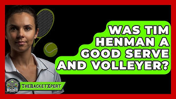 Was Tim Henman A Good Serve And Volleyer? - The Racket Xpert