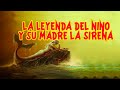 LEYENDA DE UN NIÑO Y SU MADRE LA SIRENA