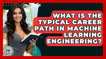What Is The Typical Career Path In Machine Learning Engineering? - Learn As An Adult
