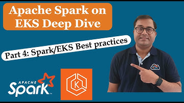 Spark on Amazon EkS Deep Dive | Part 4: Spark on EKS Best practices