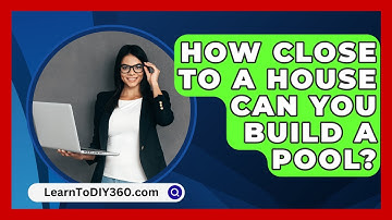 How Close To A House Can You Build A Pool? - LearnToDIY360.com