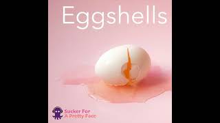 (PROGRESSIVE HOUSE) Eggshells – Sucker For A Pretty Face