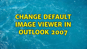 Change Default Image Viewer in Outlook 2007