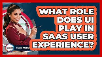 What Role Does UI Play In SaaS User Experience?