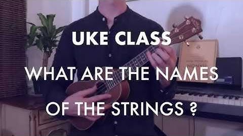 What are the names of the strings on a Ukulele ?
