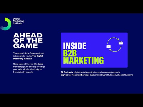 Ahead of the Game Podcast Episode 31: Inside B2B Marketing | Digital Marketing Institute
