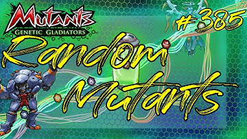 Mutants Genetic Gladiators (Random Mutants) Part 385