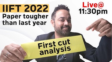 IIFT 2022 | First cut analysis | Paper tougher than last year