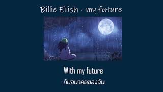 (THAISUB) Billie Eilish - my future