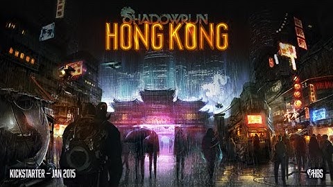 Harthic Plays - Shadowrun: Hong Kong #1 - Gotta Have That Beard