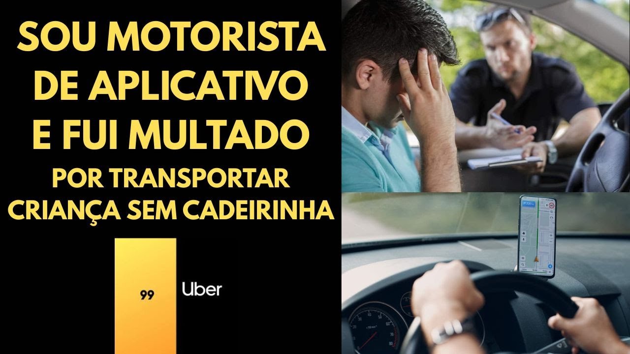 Sou motorista de aplicativo e tomei multa por transportar criança sem ...