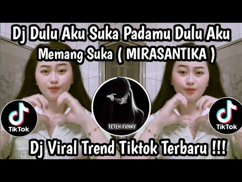 DJ MIRASANTIKA || DULU AKU SUKA PADAMU DULU AKU MEMANG SUKA || DJ TREND TIKTOK TERBARU 2026 !!!! 