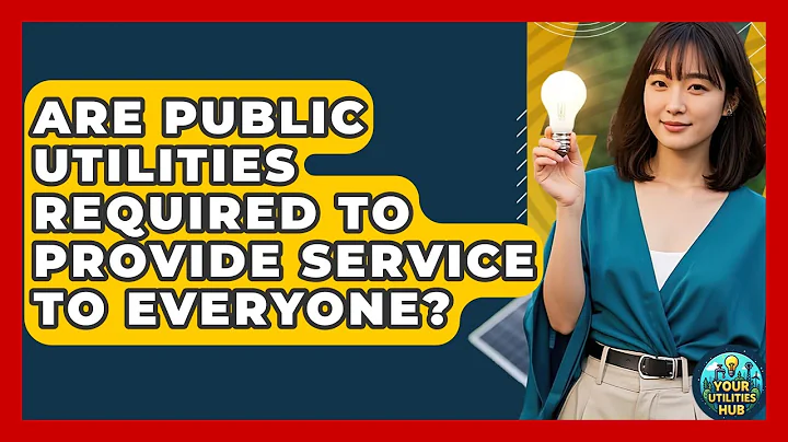 Are Public Utilities Required to Provide Service to Everyone? - Your Utilities Hub