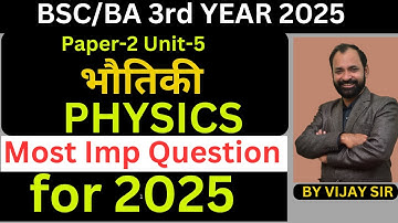 BSC FINAL YEAR PHYSICS IMP QUESTION  UNIT- 5 - 2025  PAPER-2