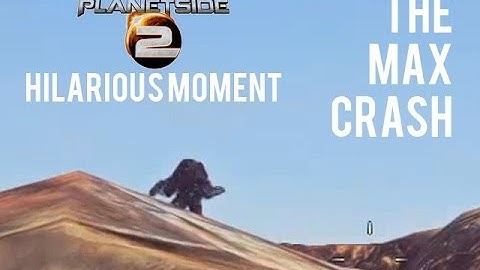 THE Max crash | Planetside 2 Funny moment