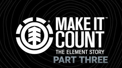 ELEMENT - MAKE IT COUNT [CHAPTER 3]