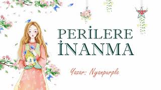 PERİLERE İNANMA 2.BÖLÜM & İÇİNİZİ ISITACAK BİR SESLİ KİTAP