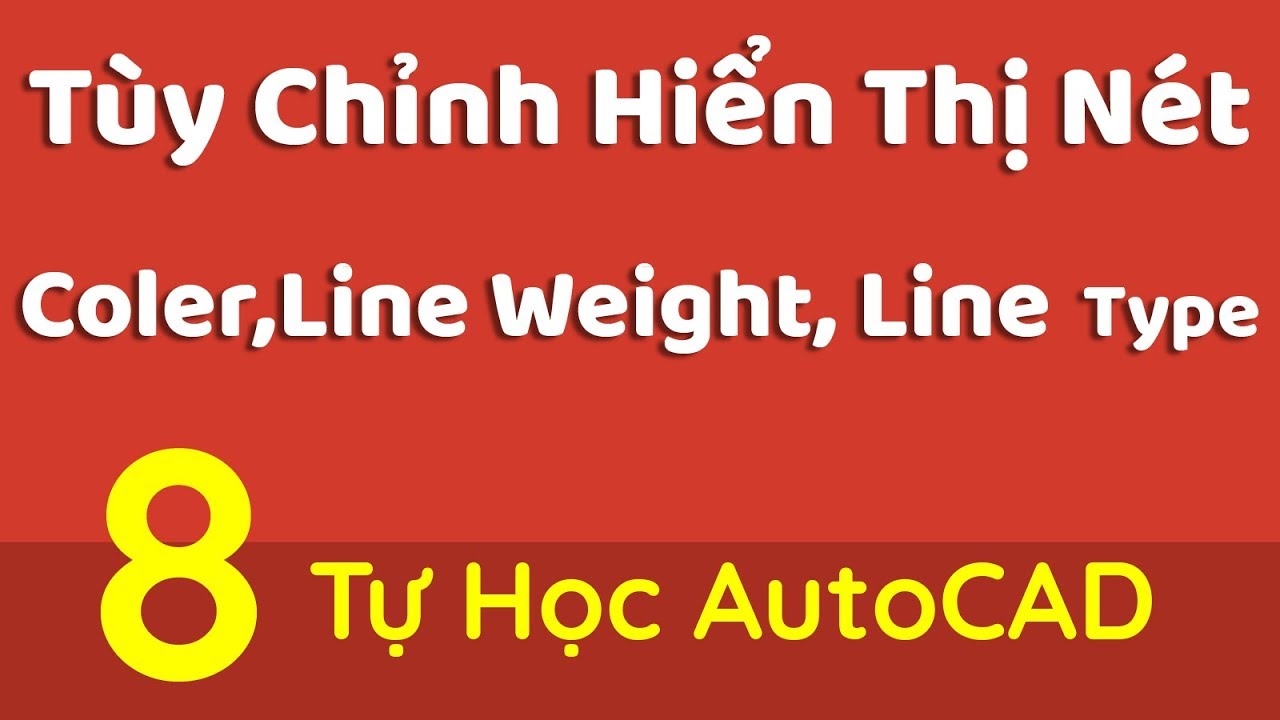 Tự Học AutoCAD-Bài 8- Quản lý hiển thị của nét vẽ