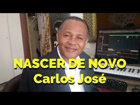 NASCER DE NOVO - Carlos José - 447 H. Cristã...