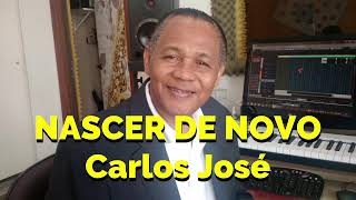 NASCER DE NOVO - Carlos José - 447 H. Cristã... chords