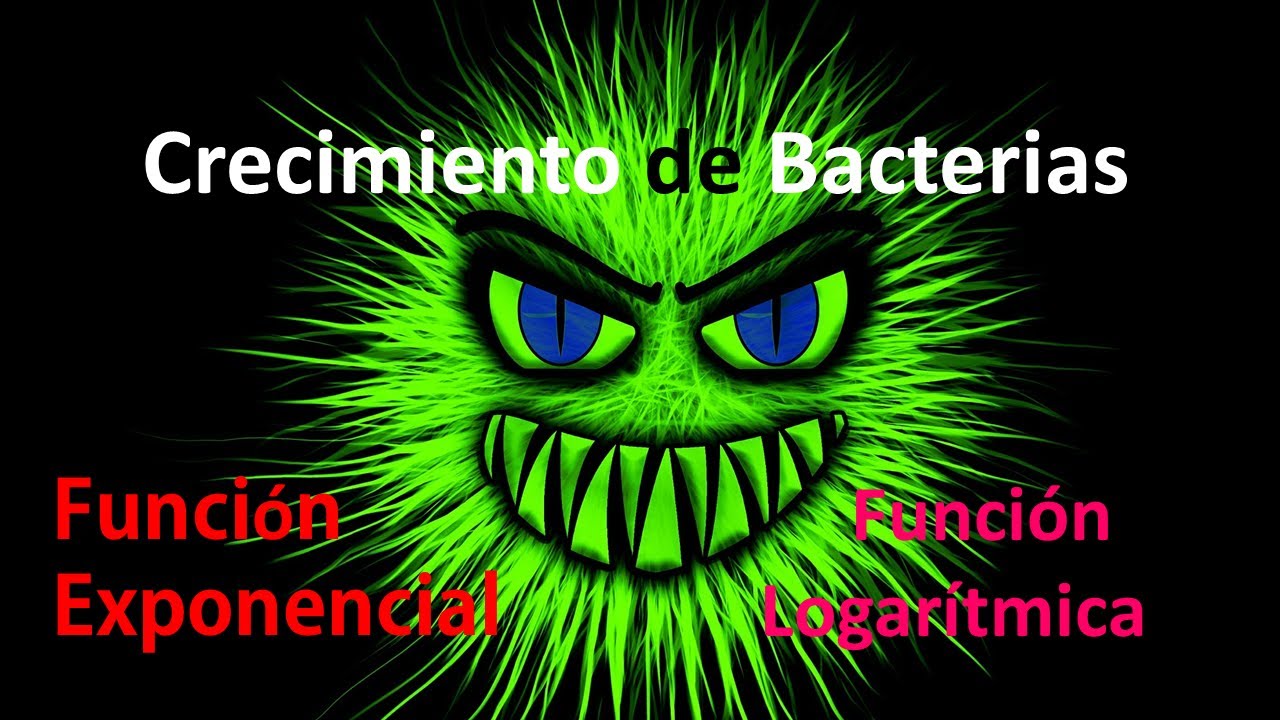 Crecimiento de Bacterias. Función Exponencial y Logarítmica
