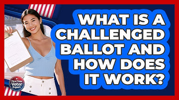 What Is A Challenged Ballot And How Does It Work? - First Time Voter Expert