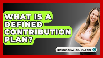 What Is A Defined Contribution Plan? -  InsuranceGuide360.com