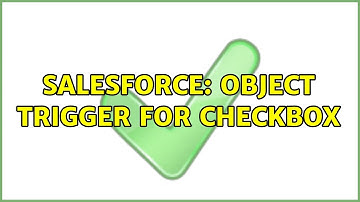 Salesforce: Object trigger for checkbox (2 Solutions!!)