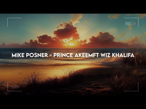- Mike Posner - Prince Akeemft Wiz Khalifa (Lyrics)